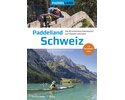 Paddelland Schweiz 3. aktual. Auflage